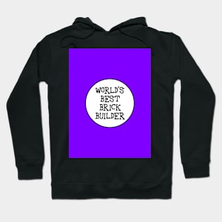 WORLD'S BEST BRICK BUILDER Hoodie